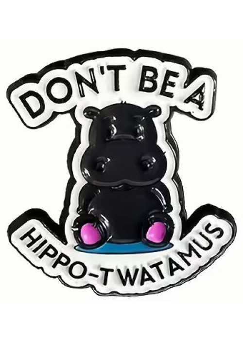 Don't Be a Hippo Enamel Pin 