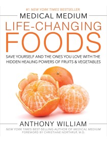 Medical Medium Life-Changing Foods by Anthony William