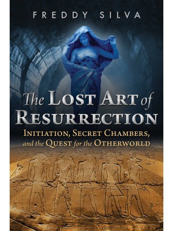 The Lost Art of Resurrection by Freddy Silva