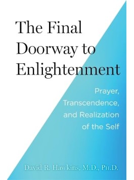 The Final Doorway to Enlightenment by David R. Hawkins