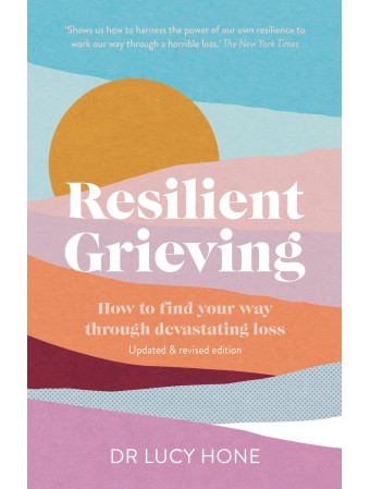Resilient Grieving by Lucy Hone