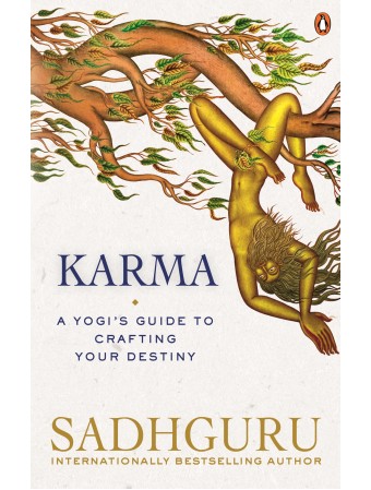 Karma : A Yogi's Guide to Creating Your Own Destiny by Sadhguru