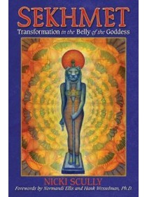 Sekhmet : Transformation in the Belly of the Goddess by Nicki Scully
