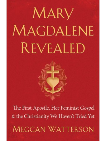 Mary Magdalene Revealed by Meggan Watterson